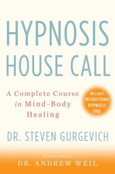 Paperback Hypnosis House Call: A Complete Course in Mind-Body Healing [With DVD] Book