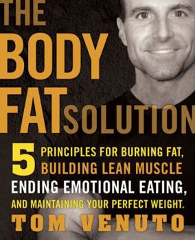 Hardcover The Body Fat Solution: Five Principles for Burning Fat, Building Lean Muscles, Ending Emotional Eating, and Maintaining Your Perfect Weight Book