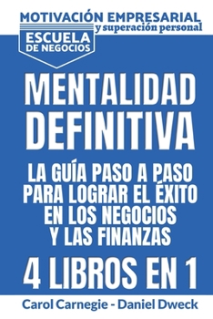 Paperback Mentalitad Definitiva - La Gu?a Paso A Paso Para Lograr El ?xito En Los Negocios Y Las Finanzas: Motivaci?n Empresarial y Superaci?n Personal - Escuel [Spanish] Book