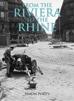Hardcover From the Riviera to the Rhine: Us Sixth Army Group August 1944-February 1945 Book