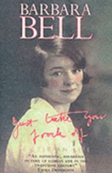 Paperback Just Take Your Frock Off : A Lesbian Life Book