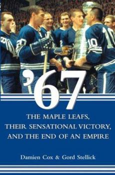 Paperback 67: The Maple Leafs, Their Sensational Victory, and the End of an Empire Book