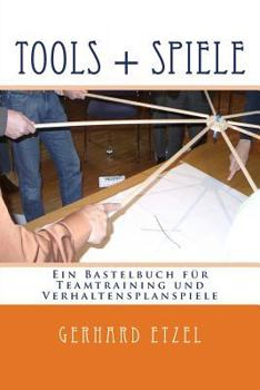 Paperback Tools + Spiele: Ein Bastelbuch für Teamtraining und Verhaltensplanspiele [German] Book
