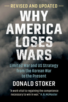 Paperback Why America Loses Wars: Limited War and Us Strategy from the Korean War to the Present Book