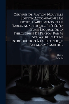 Paperback Oeuvres De Platon, Nouvelle Édition Accompagnée De Notes, D'arguments Et De Tables Analytiques, Précédées D'une Esquisse De La Philosophie De Platon P [French] Book