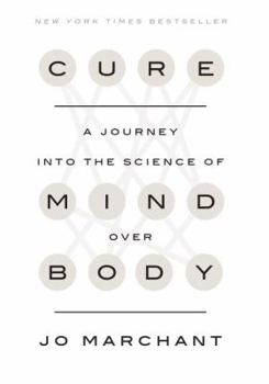 Hardcover Cure: A Journey Into the Science of Mind Over Body Book