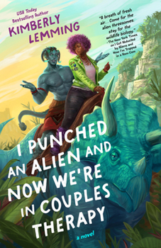 I Punched an Alien and Now We're in Couples Therapy - Book #2 of the Cosmic Chaos