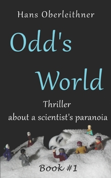 Paperback Odd's World: Thriller about a Scientist's Paranoia Book
