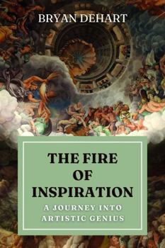 Paperback The Fire Of Inspiration: A Journey Into Artistic Genius Book