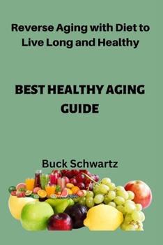 Paperback Best Healthy Aging Guide.: Reverse Aging with Diet to Live Long and Healthy. Book