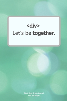 Paperback Let's be together.: Journal notebook Diary for inspiration coding program for HTML CSS UI UX Men and Women Blank Dots to Write In fun crea Book