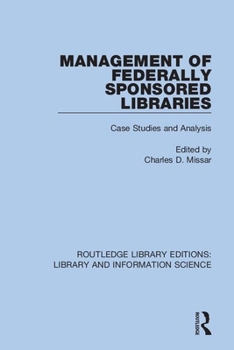 Paperback Management of Federally Sponsored Libraries: Case Studies and Analysis Book