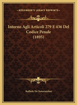 Hardcover Intorno Agli Articoli 279 E 436 Del Codice Penale (1895) [Italian] Book