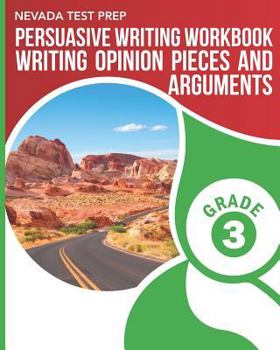 Paperback NEVADA TEST PREP Persuasive Writing Workbook Grade 3: Writing Opinion Pieces and Arguments Book