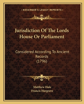 Paperback Jurisdiction Of The Lords House Or Parliament: Considered According To Ancient Records (1796) Book