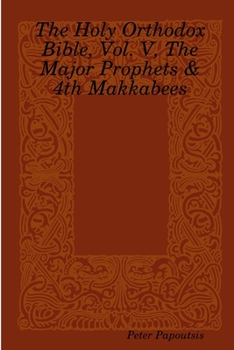 Paperback The Holy Orthodox Bible, Vol. V, The Major Prophets & 4th Makkabees Book
