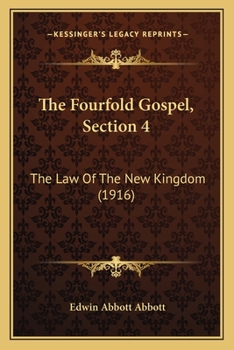 Paperback The Fourfold Gospel, Section 4: The Law Of The New Kingdom (1916) Book