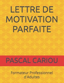 Paperback Lettre de Motivation Parfaite [French] Book