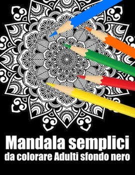 Mandala semplici da colorare adulti sfondo nero: libro 50 mandalas fiori grande semplici to complessi da colorare per adulti antistress