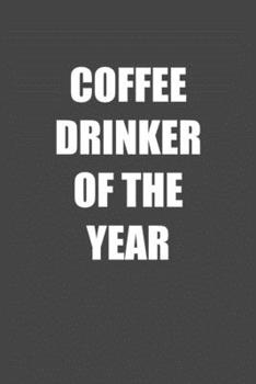 Paperback Coffee Drinker of the Year: 6x9 Journal Grey with White Text Book