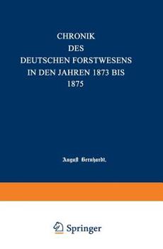 Paperback Chronik Des Deutschen Forstwesens in Den Jahren 1873 Bis 1875 [German] Book