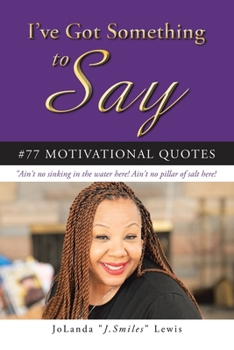 I've Got Something to Say #77 Motivational Quotes: "Ain't no sinking in the water here! Ain't no pillar of salt here!