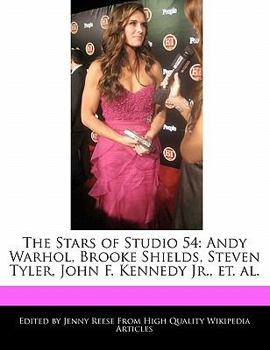 Paperback The Stars of Studio 54: Andy Warhol, Brooke Shields, Steven Tyler, John F. Kennedy Jr., Et. Al. Book