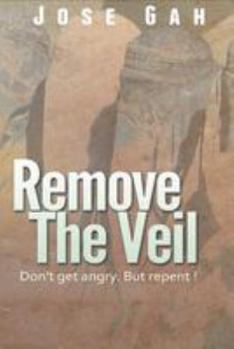 Paperback Remove The Veil: Don't Get Angry. But Repent. Book
