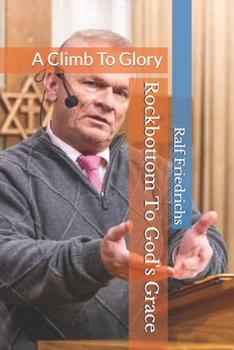 Paperback Rock bottom To God's Grace: A Climb to Glory Book