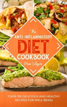 Paperback The Anti-Inflammatory Diet Cookbook: Over 100 Delicious and Healthy Recipes for Well-Being Book