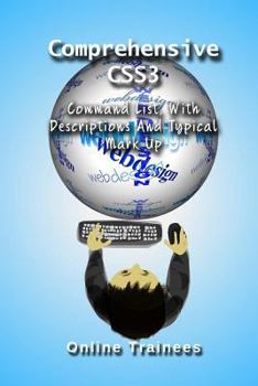 Paperback Comprehensive CSS3 Command List: With Descriptions And Typical Mark Up Book