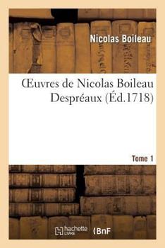 Paperback Oeuvres de Nicolas Boileau Despreaux. Tome 1 [French] Book