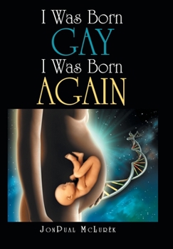 Hardcover I Was Born Gay I Was Born Again Book