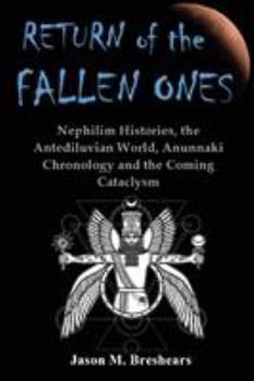 Paperback Return of the Fallen Ones: Nephilim Histories, the Antediluvian World, Anunnaki Chronology and the Coming Cataclysm Book
