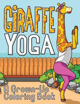 Paperback Giraffe Yoga: A Grown-Up Coloring Book