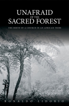 Paperback Unafraid of the Sacred Forest: The Birth of a Church in an African Tribe Book