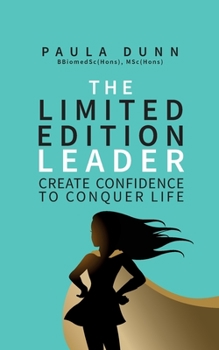 Paperback The Limited Edition Leader: Create Confidence to Conquer Life Book