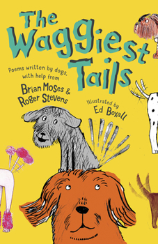Paperback The Waggiest Tails: Poems Written by Dogs Book
