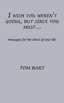 Paperback I wish you weren't going, but since you must...: messages for the times of your life Book