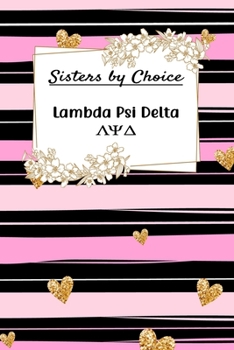 Paperback Sisters By Choice Lambda Psi Delta: Gift Planner for Greek Sororities, Sorority Sisters and Alumni Book