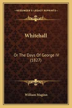 Paperback Whitehall: Or The Days Of George IV (1827) Book