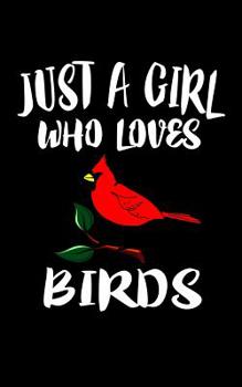 Paperback Just A Girl Who Loves Birds: Animal Nature Collection Book