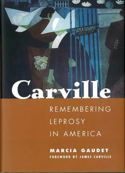 Hardcover Carville: Remembering Leprosy in America Book