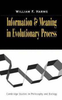 Information and Meaning in Evolutionary Processes - Book  of the Cambridge Studies in Philosophy and Biology