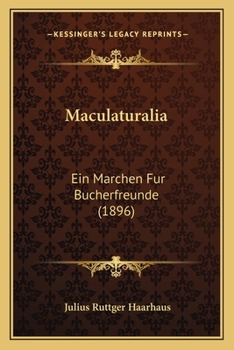 Paperback Maculaturalia: Ein Marchen Fur Bucherfreunde (1896) [German] Book