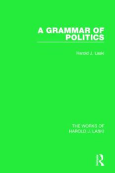 Hardcover A Grammar of Politics (Works of Harold J. Laski) Book