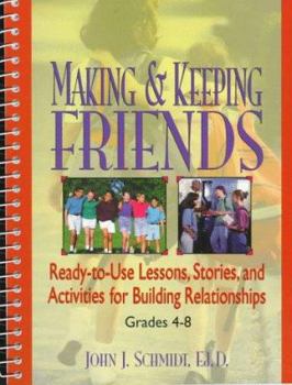 Spiral-bound Making & Keeping Friends: Ready-To-Use Lessons, Stories, and Activities for Building Relationships, Grades 4-8 Book