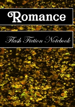 Paperback Romance Flash Fiction Notebook: Workbook for Writing Short Stories And Flash Fictions - Motivation and Prompts to Write A Story, Essays, Novels Book