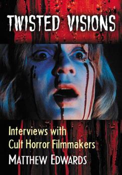 Paperback Twisted Visions: Interviews with Cult Horror Filmmakers Book