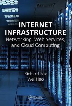 Hardcover Internet Infrastructure: Networking, Web Services, and Cloud Computing Book